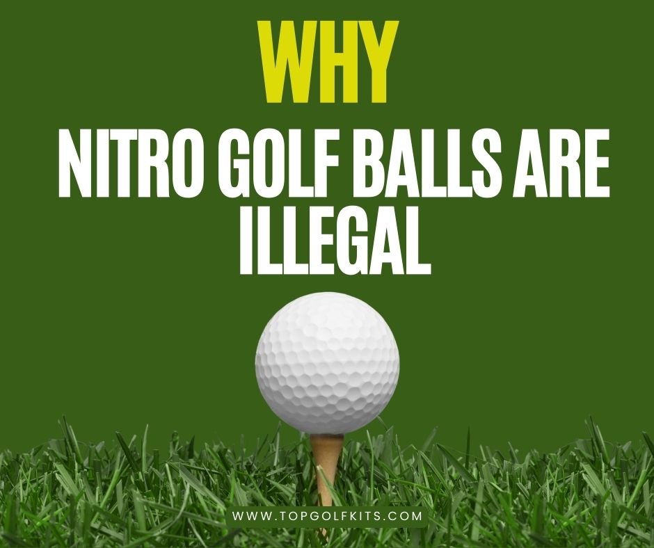 Why Nitro Golf Balls Are Illegal for Tournament Play: Everything You Need to Know