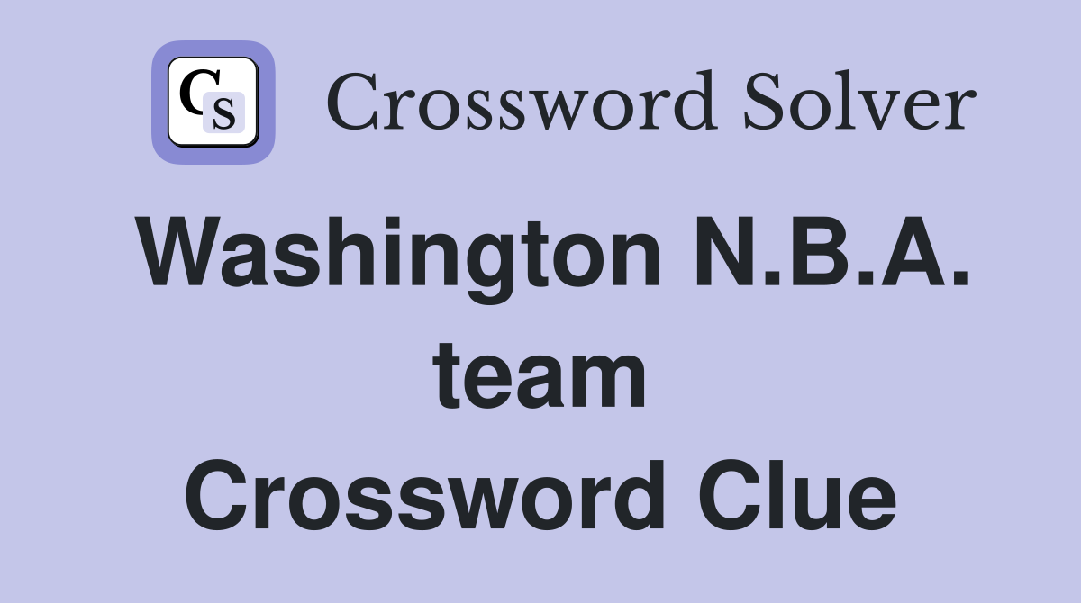 Washington NBA Team in NYT Crossword: A Quick Guide to Solve It