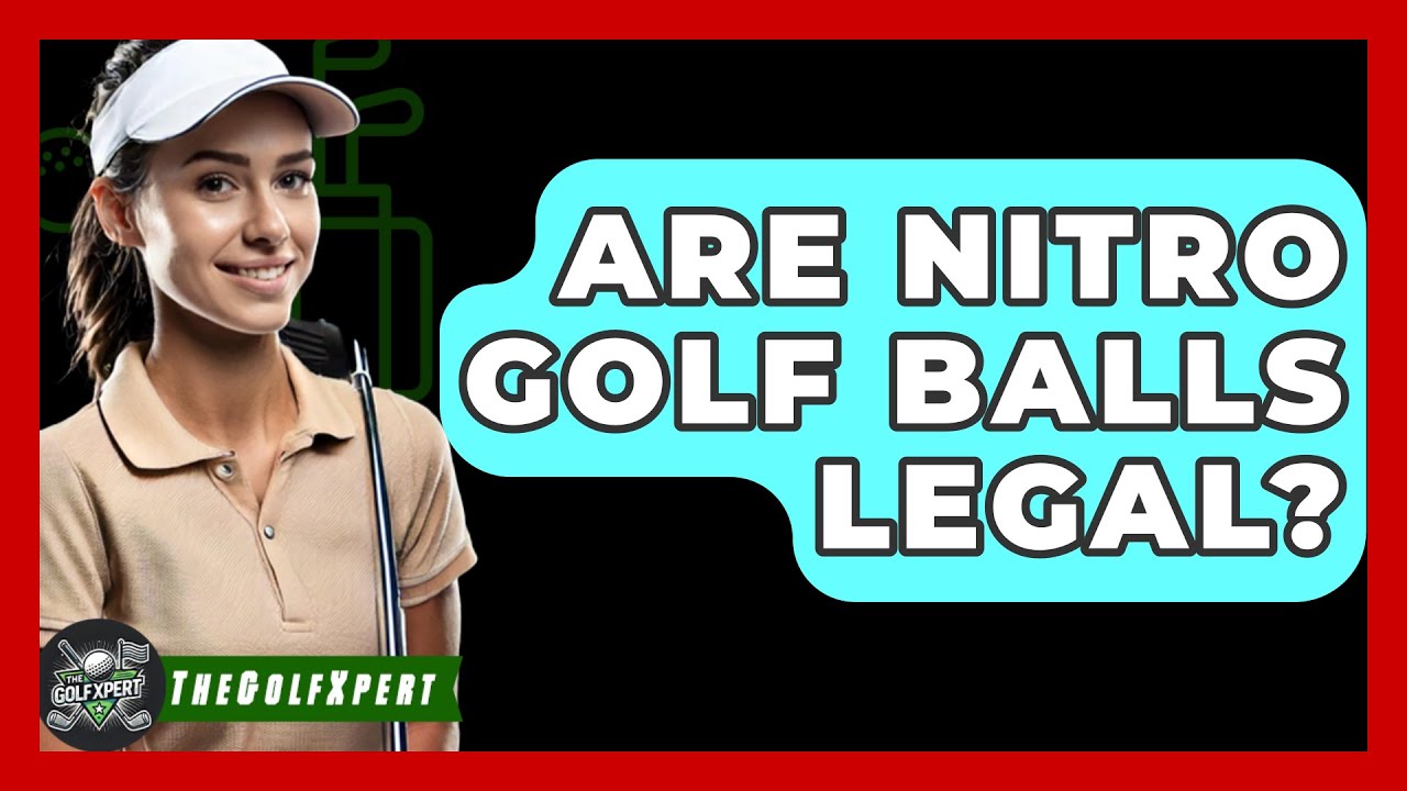 Are Nitro Golf Balls Legal? A Simple Guide for Golfers!