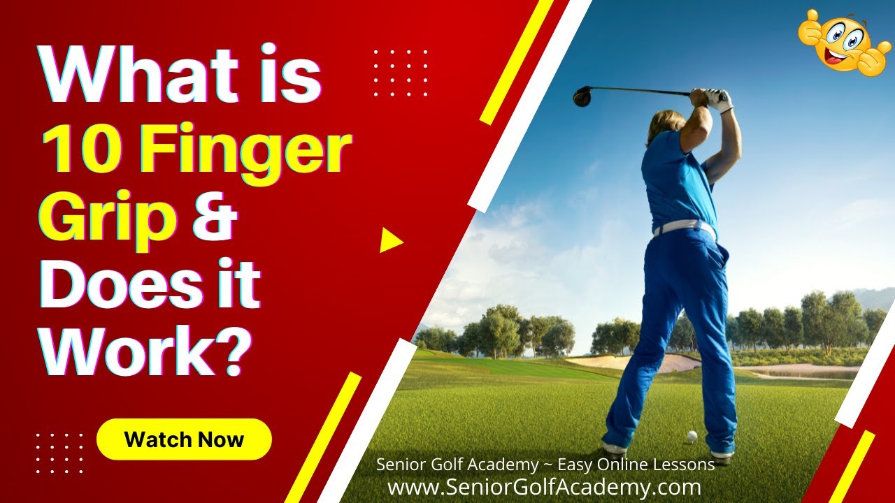 Does the 10 Finger Grip in Golf Really Work?