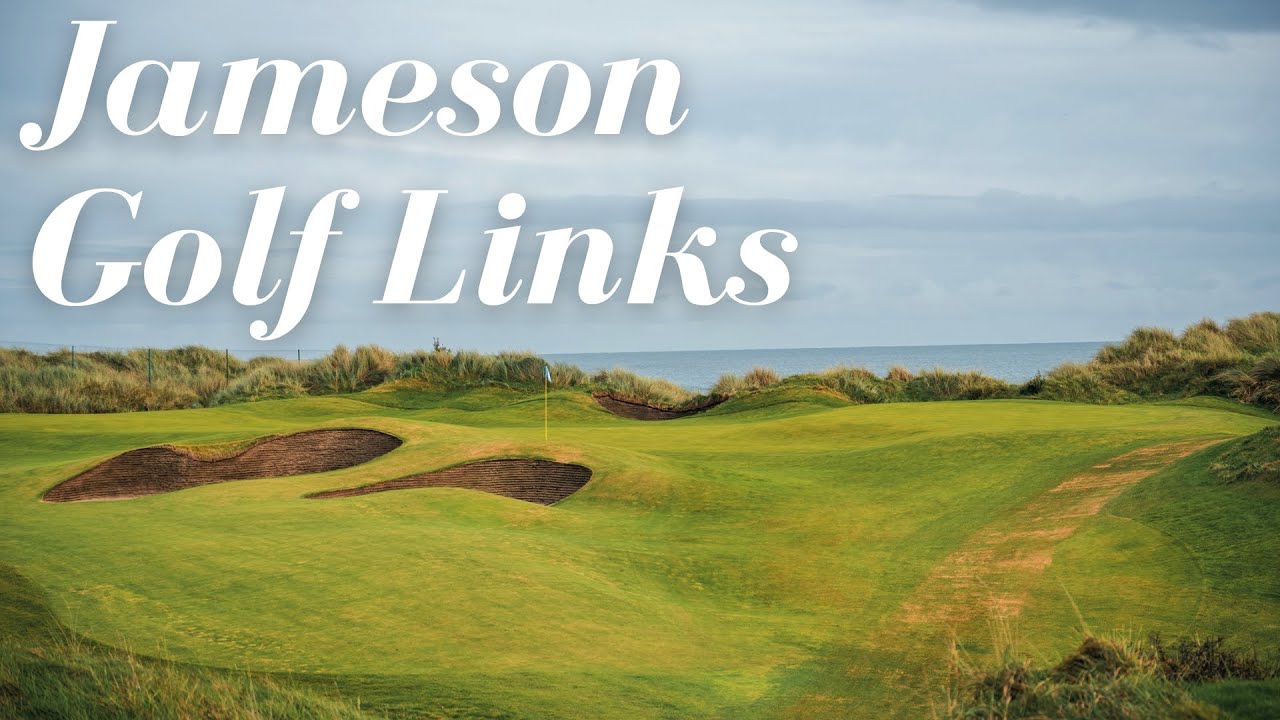 Jameson Links Golf: A Complete Guide. Everything You Need to Know Before You Play There!