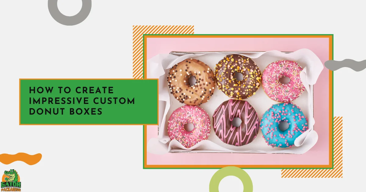 How to Select Stylish Donut Boxes? Simple Tips Boost Your Brand!